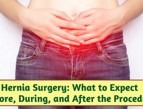 Hernia Surgery: What to Expect Before, During, and After the Procedure